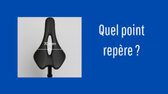 Quel point de repère utiliser pour mesurer la hauteur et le recul de la selle ?